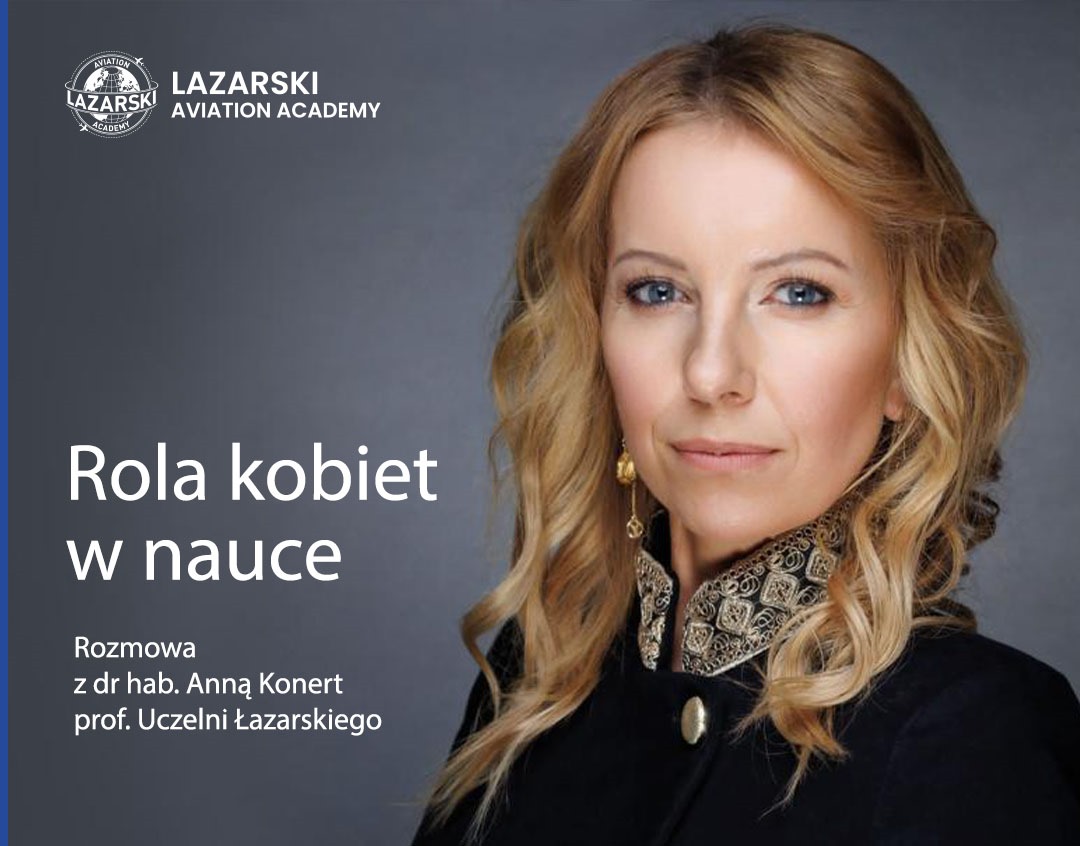 dr. hab. Anna Konert, dyrektor Lazarski Aviation Academy, prof. Uczelni Łazarskiego - wywiad o roli kobiet w nauce